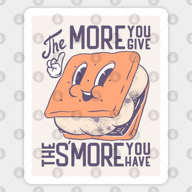 S'more | The more you give the more Smore you have Magnet by anycolordesigns